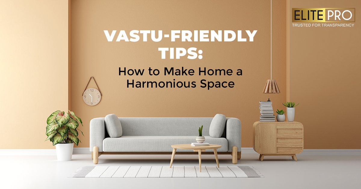 Vastu-Friendly Tips: How to Make Home a Harmonious Space