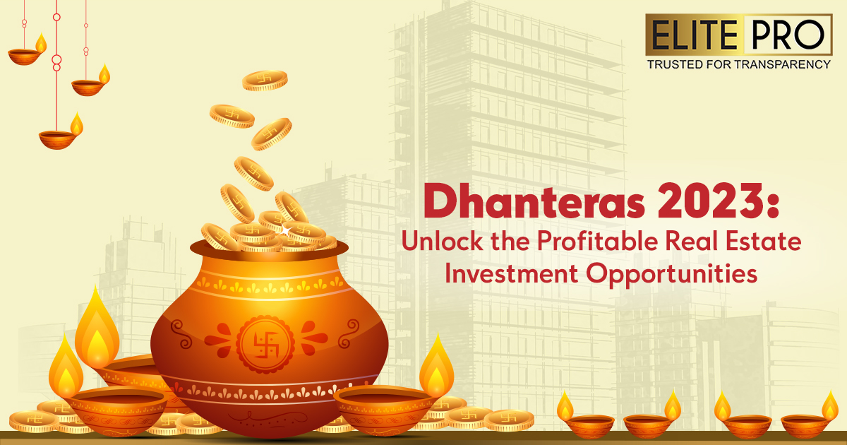 Dhanteras 2023: Unlock the Profitable Real Estate Investment Opportunities