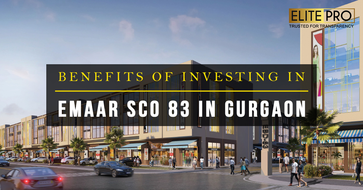 Benefits of Investing in Emaar SCO 83 in Gurgaon