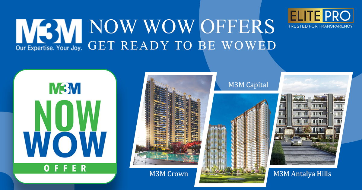 M3M Now Wow Offer: Save BIG with M3M Now Wow Offer