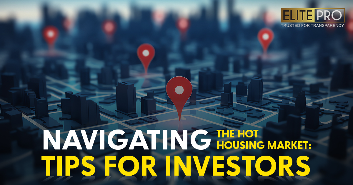 Navigating the Hot Housing Market: Tips for Investors