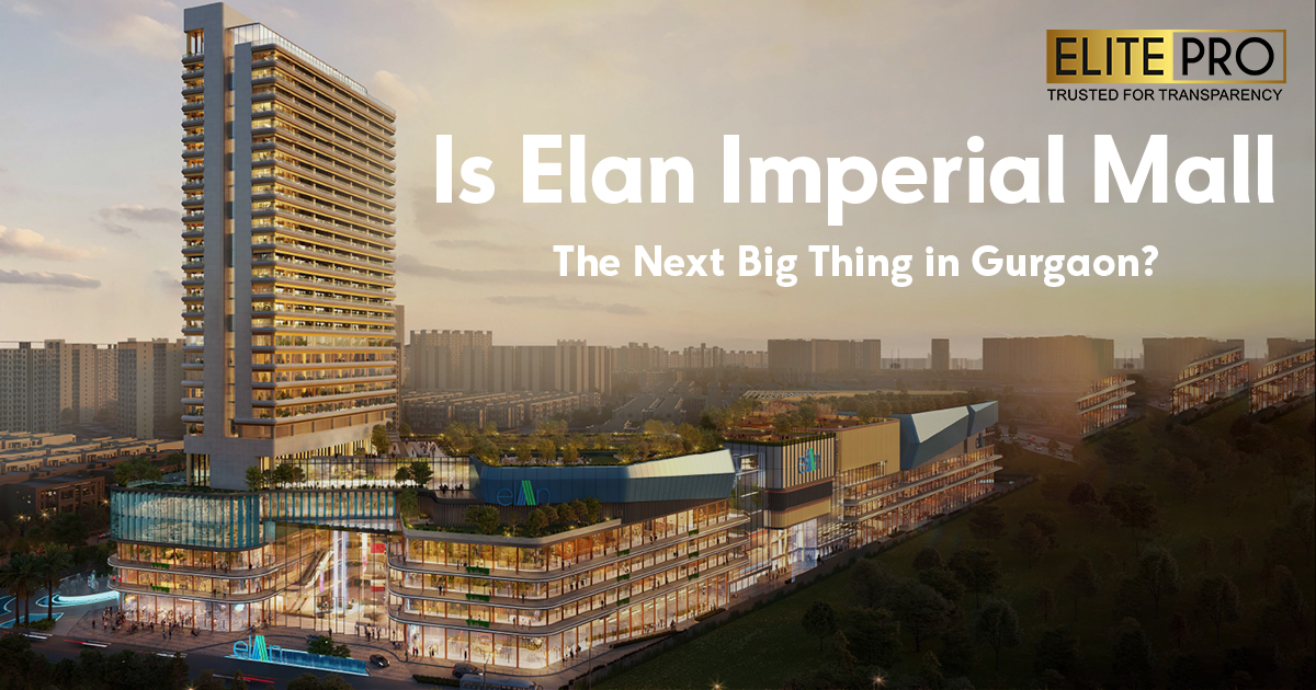 Is Elan Imperial Mall the Next Big Thing in Gurgaon?